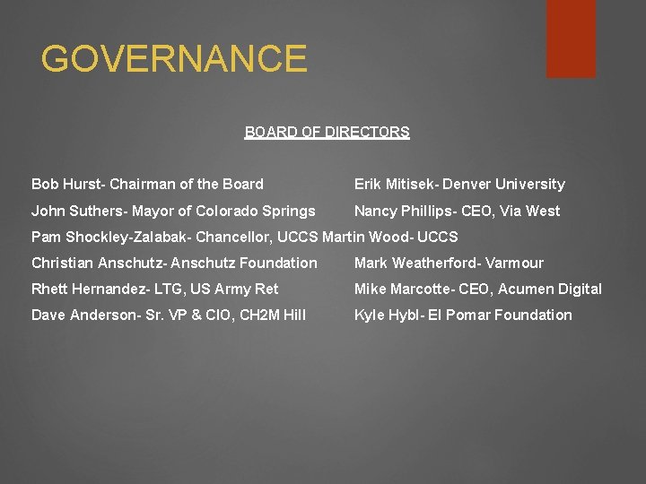 GOVERNANCE BOARD OF DIRECTORS Bob Hurst- Chairman of the Board Erik Mitisek- Denver University
