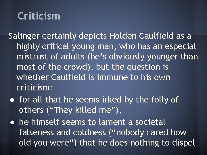 Criticism Salinger certainly depicts Holden Caulfield as a highly critical young man, who has