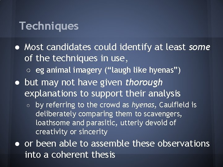 Techniques ● Most candidates could identify at least some of the techniques in use, Techniques ● Most candidates could identify at least some of the techniques in use,