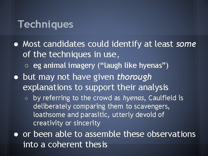 Techniques ● Most candidates could identify at least some of the techniques in use,