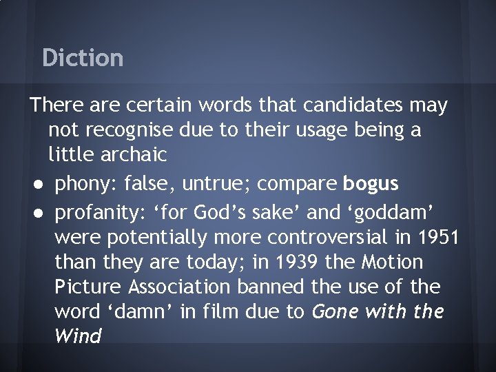 Diction There are certain words that candidates may not recognise due to their usage
