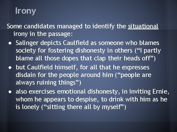 Irony Some candidates managed to identify the situational irony in the passage: ● Salinger