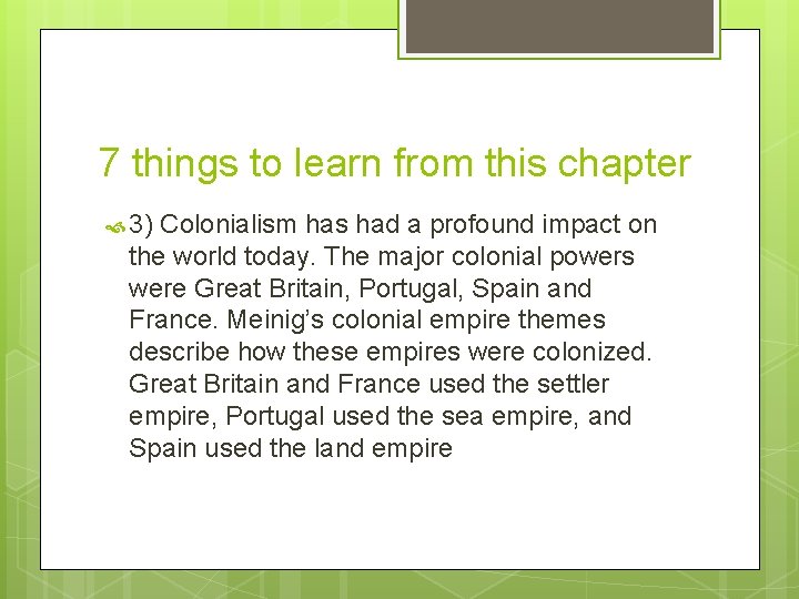 7 things to learn from this chapter 3) Colonialism has had a profound impact