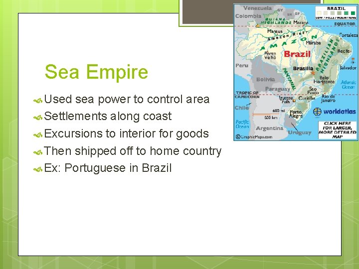 Sea Empire Used sea power to control area Settlements along coast Excursions to interior