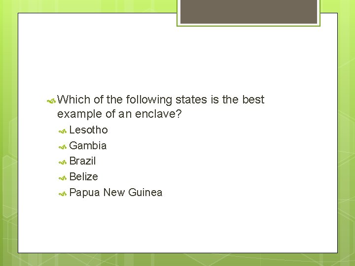  Which of the following states is the best example of an enclave? Lesotho