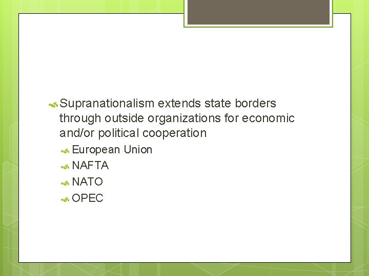  Supranationalism extends state borders through outside organizations for economic and/or political cooperation European