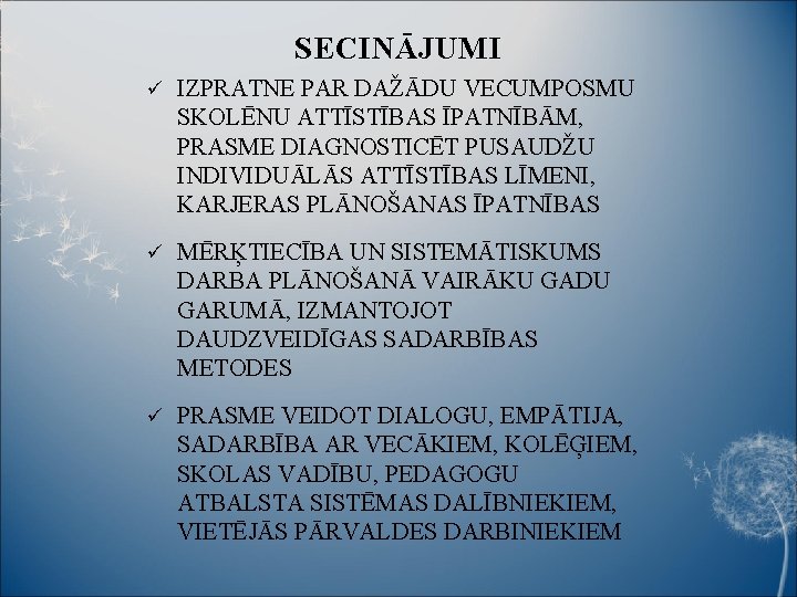 SECINĀJUMI ü IZPRATNE PAR DAŽĀDU VECUMPOSMU SKOLĒNU ATTĪSTĪBAS ĪPATNĪBĀM, PRASME DIAGNOSTICĒT PUSAUDŽU INDIVIDUĀLĀS ATTĪSTĪBAS