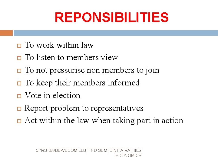REPONSIBILITIES To work within law To listen to members view To not pressurise non
