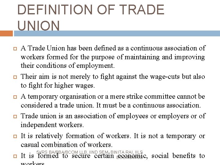 DEFINITION OF TRADE UNION A Trade Union has been defined as a continuous association