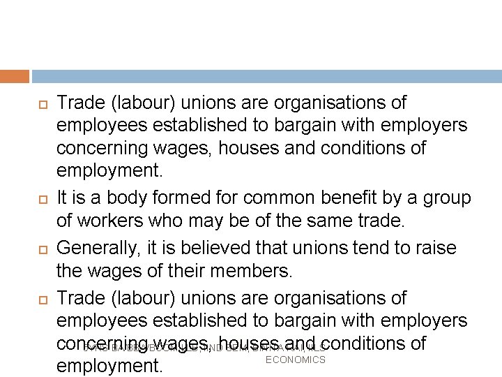  Trade (labour) unions are organisations of employees established to bargain with employers concerning
