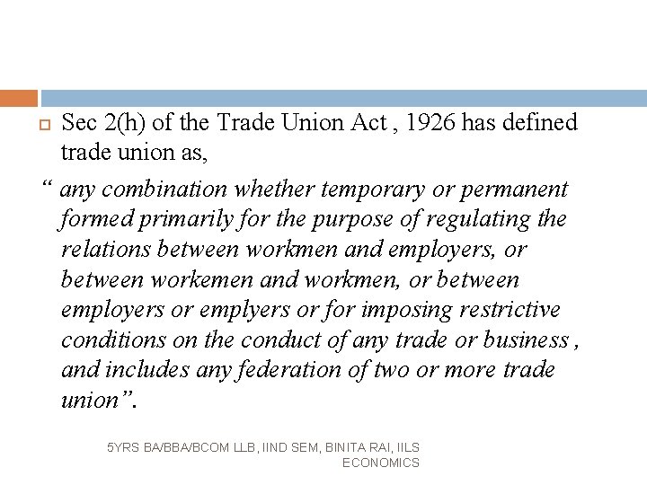 Sec 2(h) of the Trade Union Act , 1926 has defined trade union as,