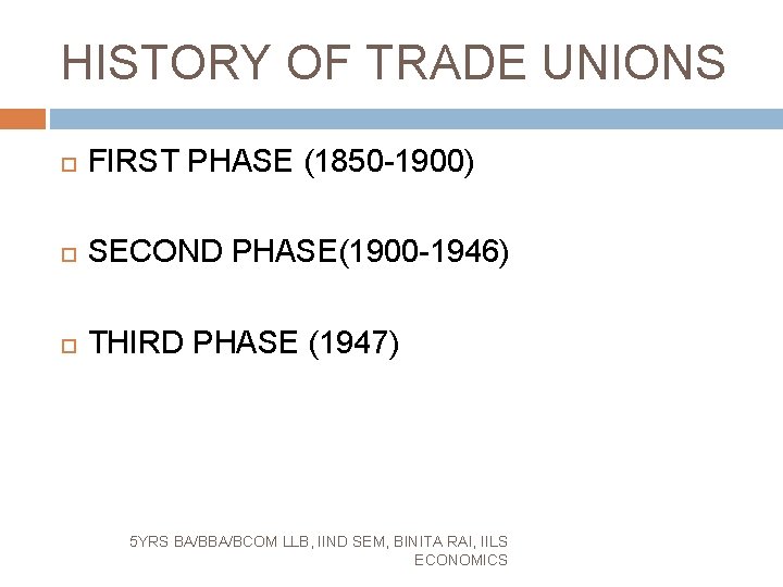 HISTORY OF TRADE UNIONS FIRST PHASE (1850 -1900) SECOND PHASE(1900 -1946) THIRD PHASE (1947)