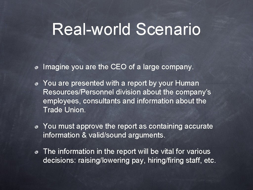 Real-world Scenario Imagine you are the CEO of a large company. You are presented
