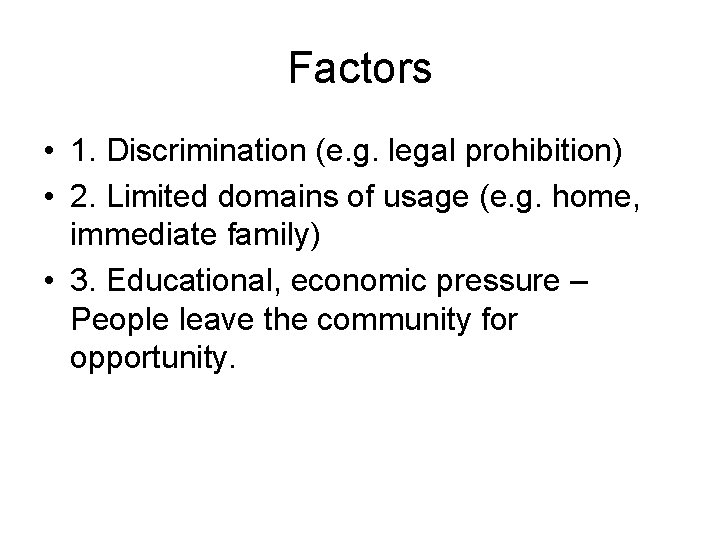Factors • 1. Discrimination (e. g. legal prohibition) • 2. Limited domains of usage