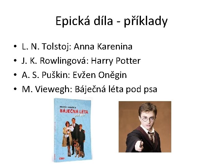 Epická díla - příklady • • L. N. Tolstoj: Anna Karenina J. K. Rowlingová: