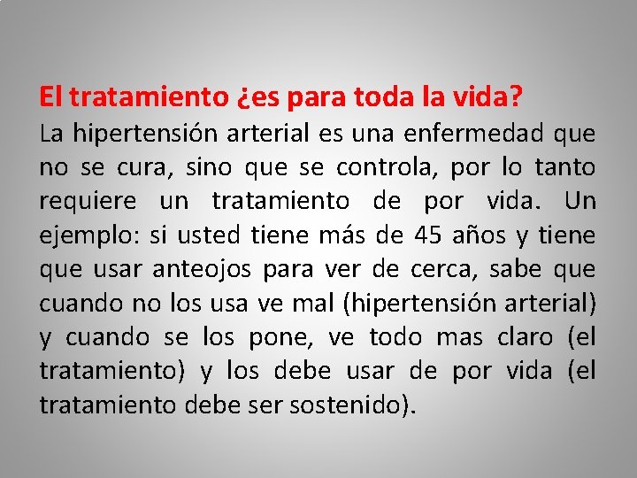 El tratamiento ¿es para toda la vida? La hipertensión arterial es una enfermedad que