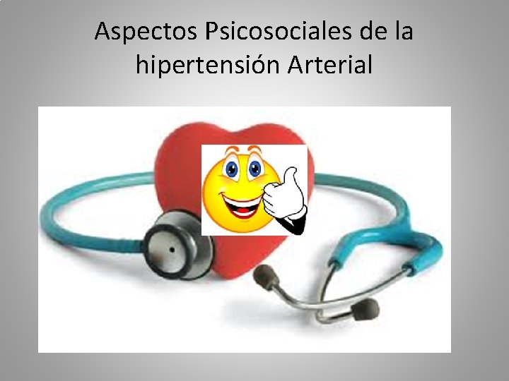 Aspectos Psicosociales de la hipertensión Arterial 