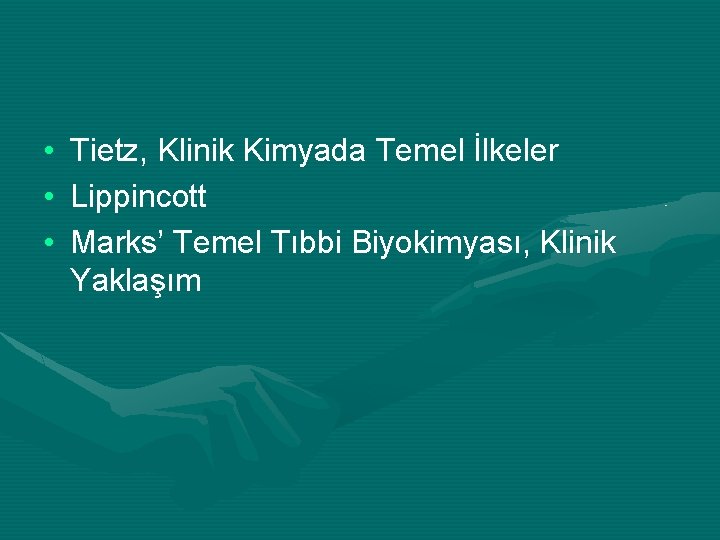  • • • Tietz, Klinik Kimyada Temel İlkeler Lippincott Marks’ Temel Tıbbi Biyokimyası,