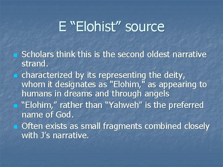 E “Elohist” source n n Scholars think this is the second oldest narrative strand.