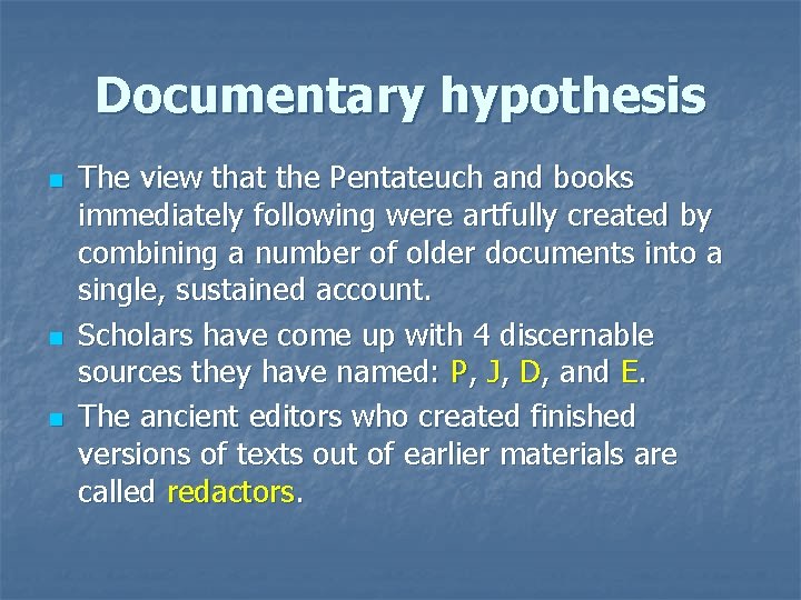 Documentary hypothesis n n n The view that the Pentateuch and books immediately following