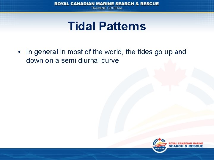 Tidal Patterns • In general in most of the world, the tides go up