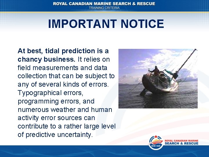 IMPORTANT NOTICE At best, tidal prediction is a chancy business. It relies on field