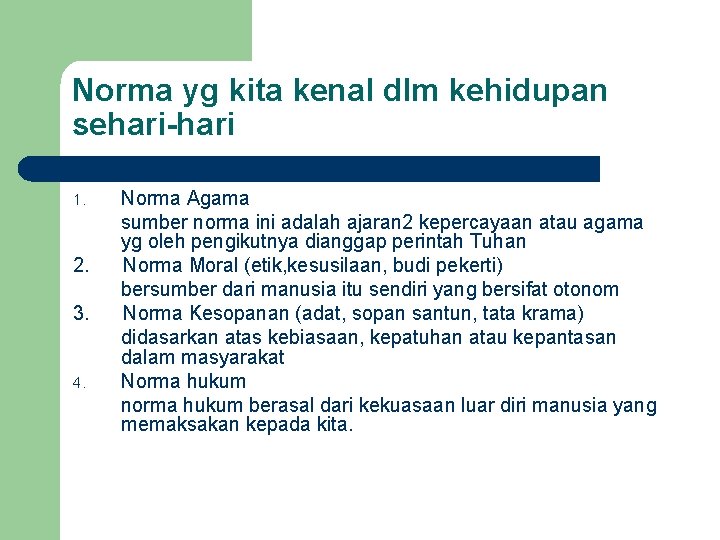 Norma yg kita kenal dlm kehidupan sehari-hari 1. 2. 3. 4. Norma Agama sumber