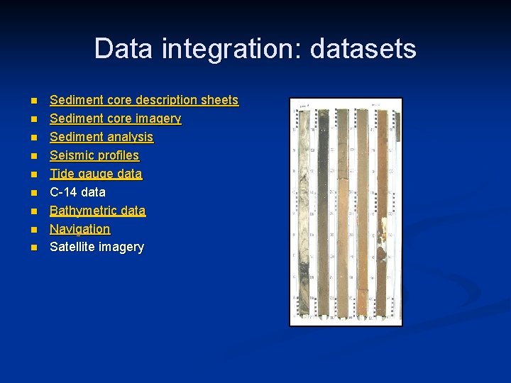 Data integration: datasets n n n n n Sediment core description sheets Sediment core