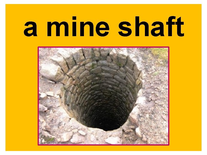 a mine shaft 