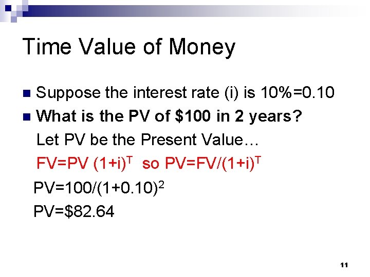 Time Value of Money Suppose the interest rate (i) is 10%=0. 10 n What