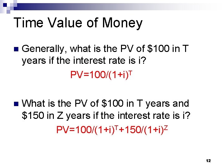 Time Value of Money n Generally, what is the PV of $100 in T