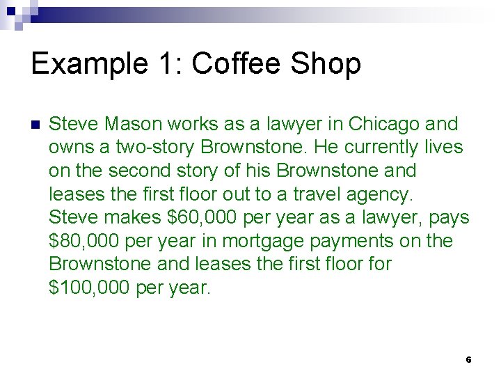 Example 1: Coffee Shop n Steve Mason works as a lawyer in Chicago and