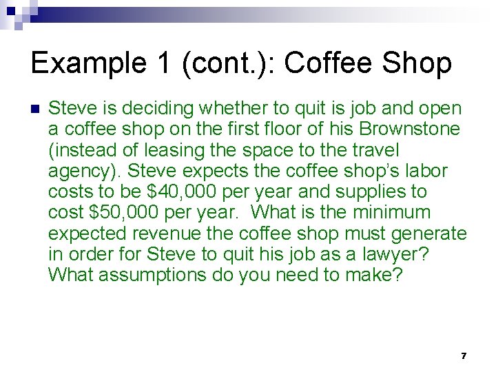 Example 1 (cont. ): Coffee Shop n Steve is deciding whether to quit is