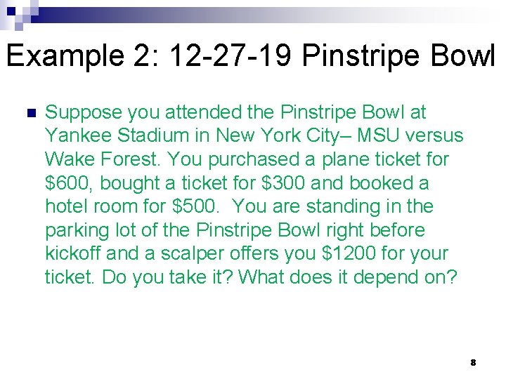 Example 2: 12 -27 -19 Pinstripe Bowl n Suppose you attended the Pinstripe Bowl