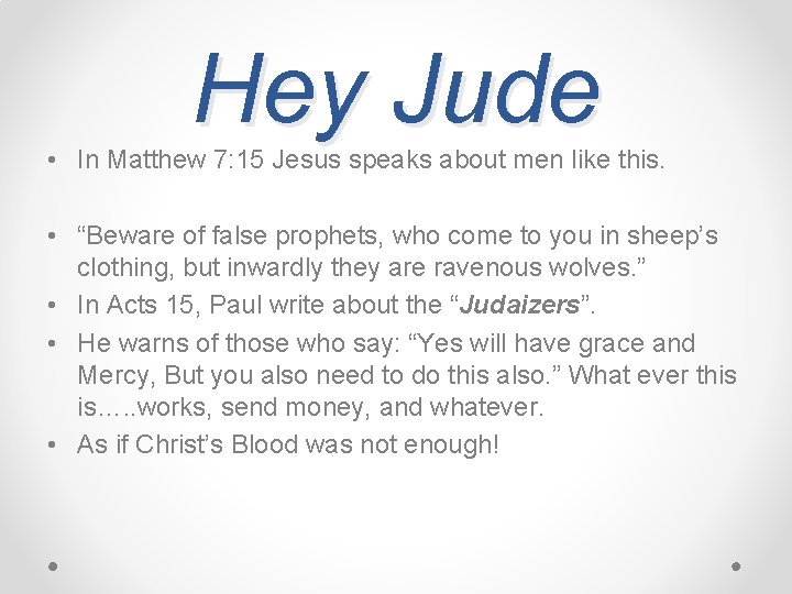 Hey Jude • In Matthew 7: 15 Jesus speaks about men like this. •