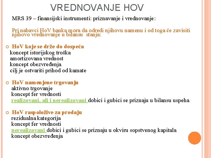 VREDNOVANJE HOV MRS 39 – finansijski instrumenti: priznavanje i vrednovanje: vrednovanje Pri nabavci Ho.