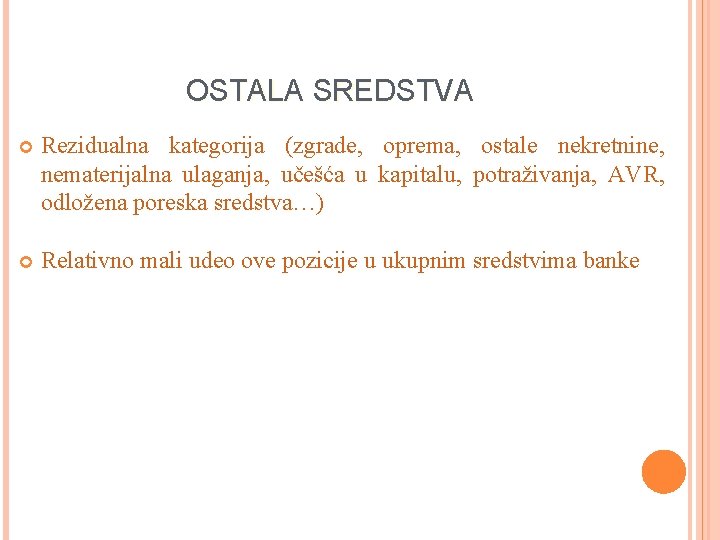 OSTALA SREDSTVA Rezidualna kategorija (zgrade, oprema, ostale nekretnine, nematerijalna ulaganja, učešća u kapitalu, potraživanja,