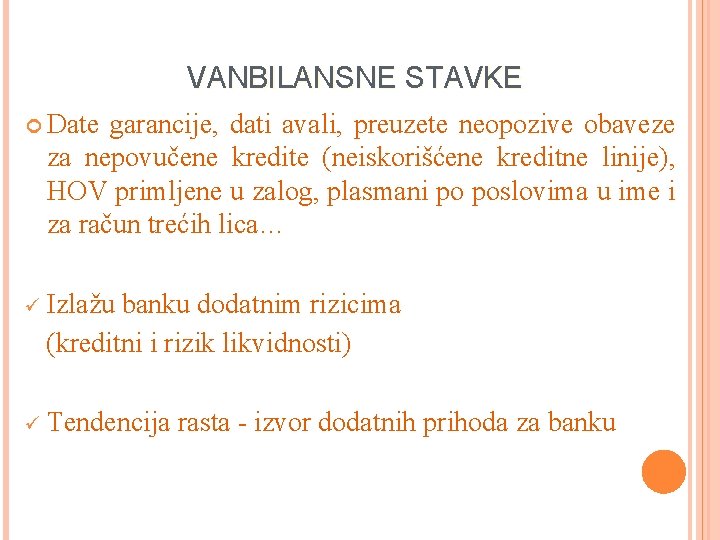 VANBILANSNE STAVKE Date garancije, dati avali, preuzete neopozive obaveze za nepovučene kredite (neiskorišćene kreditne