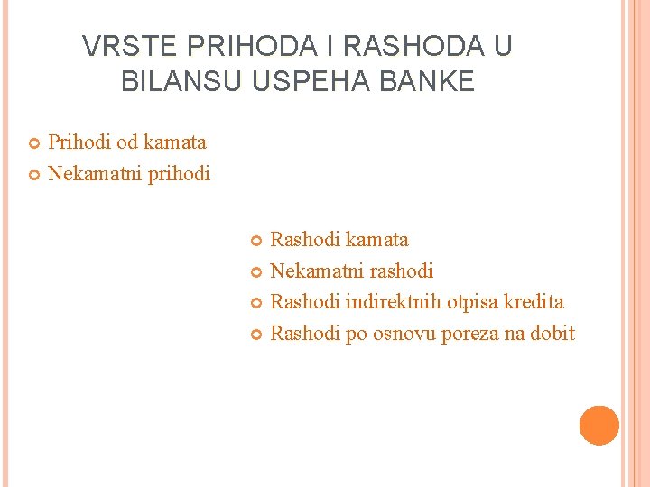 VRSTE PRIHODA I RASHODA U BILANSU USPEHA BANKE Prihodi od kamata Nekamatni prihodi Rashodi