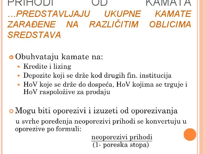 PRIHODI OD KAMATA …PREDSTAVLJAJU UKUPNE KAMATE ZARAĐENE NA RAZLIČITIM OBLICIMA SREDSTAVA 