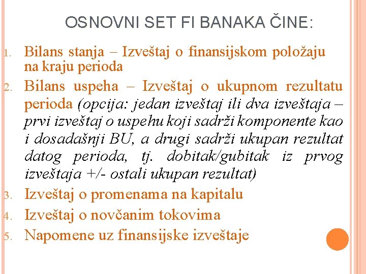 OSNOVNI SET FI BANAKA ČINE: 1. Bilans stanja – Izveštaj o finansijskom položaju na