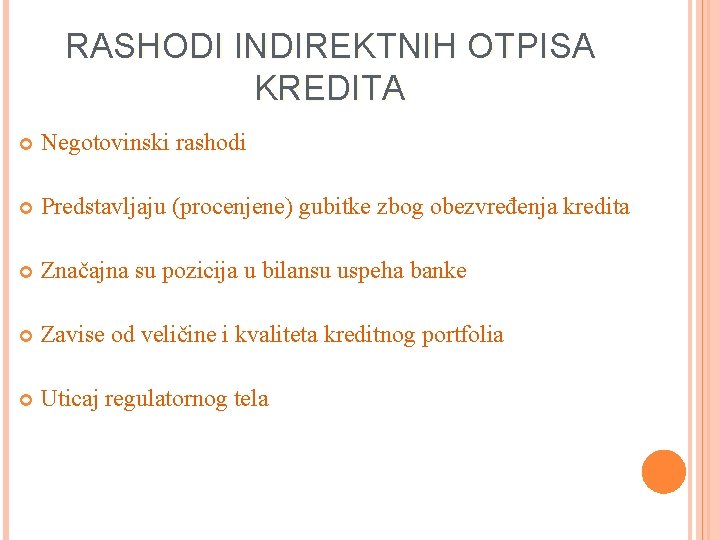 RASHODI INDIREKTNIH OTPISA KREDITA Negotovinski rashodi Predstavljaju (procenjene) gubitke zbog obezvređenja kredita Značajna su