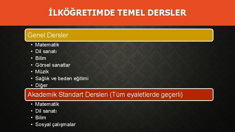 İLKÖĞRETIMDE TEMEL DERSLER Genel Dersler • • Matematik Dil sanatı Bilim Görsel sanatlar Müzik