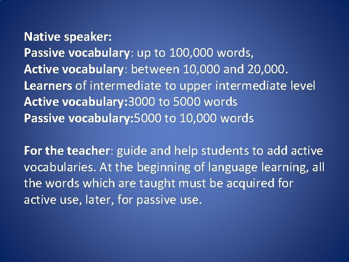 Native speaker: Passive vocabulary: up to 100, 000 words, Active vocabulary: between 10, 000