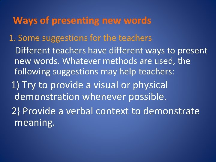 Ways of presenting new words 1. Some suggestions for the teachers Different teachers have