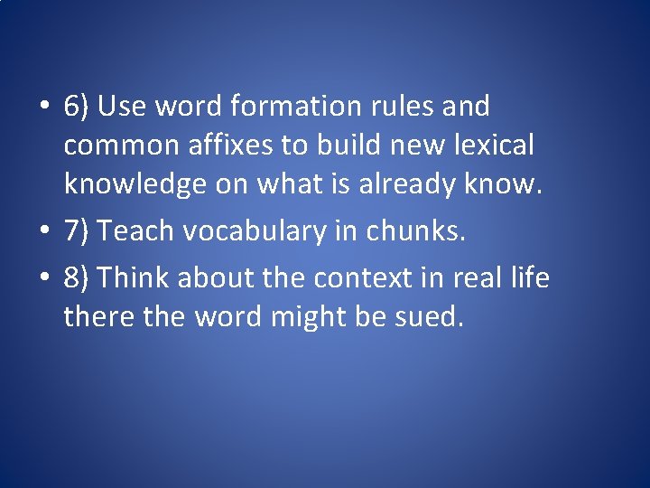  • 6) Use word formation rules and common affixes to build new lexical