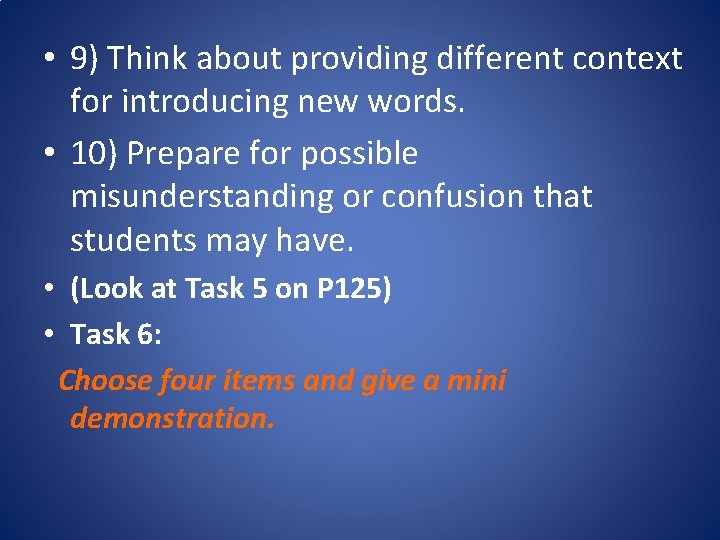  • 9) Think about providing different context for introducing new words. • 10)