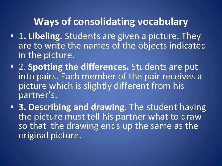 Ways of consolidating vocabulary • 1. Libeling. Students are given a picture. They are