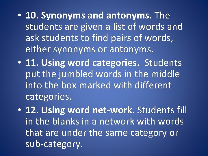  • 10. Synonyms and antonyms. The students are given a list of words