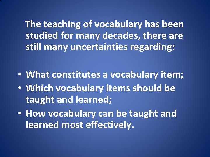  The teaching of vocabulary has been studied for many decades, there are still